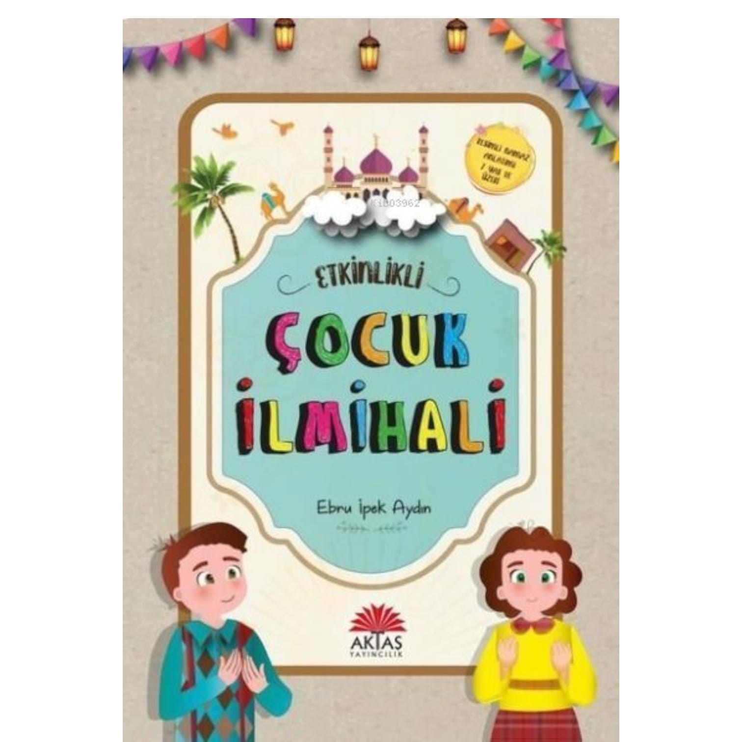 AKTAŞ ETKİNLİKLİ ÇOCUK İLMİHALİ 