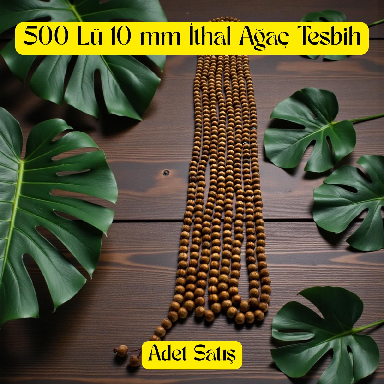 İR TESBİH 500 LÜK 10 MM İTHAL AĞAÇ (ADET SATIŞ) 